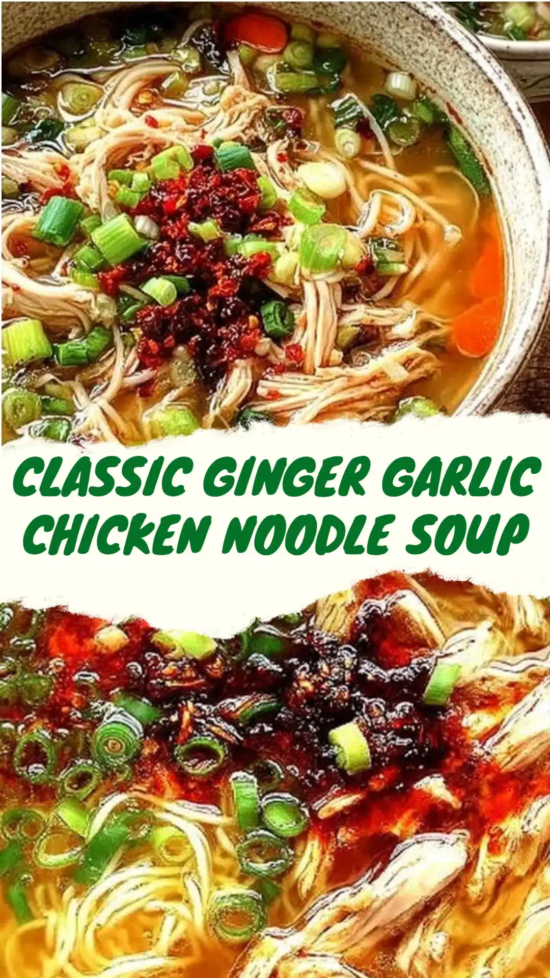 Easy Ginger Garlic Chicken Noodle Soup (Better Than Store-Bought) 3 Classic Ginger Garlic Chicken Noodle Soup