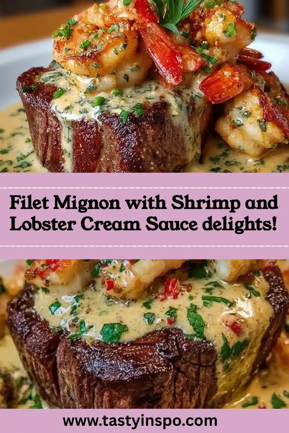 Filet Mignon with Shrimp and Lobster Cream Sauce delights!